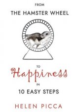 From the Hamster Wheel to Happiness in 10 Easy Steps