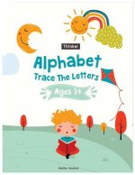 Alphabet Trace The Letters Ages 3+: Handwriting Printing Workbook (Pre-Kinder, Kindergarten )