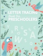 Letter Tracing Book for Preschoolers: letter tracing preschool, letter tracing, letter tracing kid 3-5, letter tracing preschool, letter tracing workb