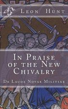 In Praise of the New Chivalry: De Laude Novae Militiae