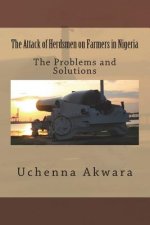 The Attack of Herdsmen on Farmers in Nigeria: The Problems and Solutions