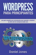 Wordpress Para Principiantes (Libro En Espanol/ Wordpress for Beginners Spanish: Una Completa Guia Para Principiantes Para Aprender Y Construir Sitios