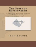 The Story of Ravensworth: A History of the Ravensworth Landgrant in Fairfax County, Virginia