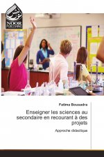 Enseigner les sciences au secondaire en recourant ? des projets