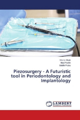 Piezosurgery - A Futuristic tool in Periodontology and Implantology