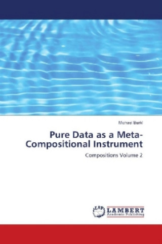 Pure Data as a Meta-Compositional Instrument