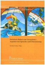 Zwischen Babel und Jerusalem ? Aspekte von Sprache und Übersetzung