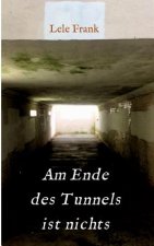 Am Ende des Tunnels ist nichts