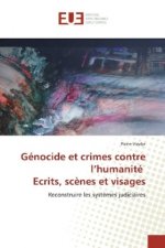 Génocide et crimes contre l'humanité Ecrits, sc?nes et visages