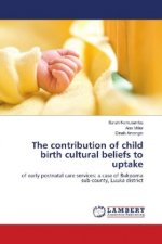The contribution of child birth cultural beliefs to uptake