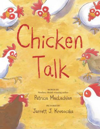 Chicken Talk (Patricia MacLachlan,Jarrett J Krosoczka)(Kemény kötésű)