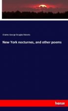 New York nocturnes, and other poems