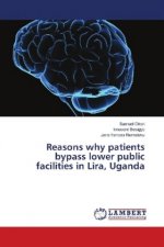 Reasons why patients bypass lower public facilities in Lira, Uganda