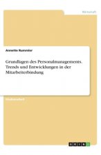 Grundlagen des Personalmanagements. Trends und Entwicklungen in der Mitarbeiterbindung