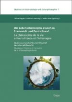Die Lebensphilosophie zwischen Frankreich und Deutschland / La philosophie de la vie entre la France et l'Allemagne