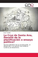 Cruz de Santa Ana, Desafio de la planificacion o ensayo politico?