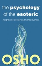 The Psychology of the Esoteric: Insights Into Energy and Consciousness