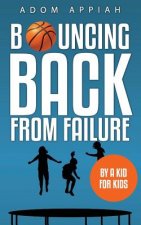 Bouncing Back from Failure: By a Kid for Kids