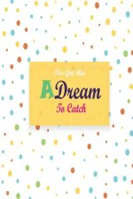 This Girl Has A Dream To Catch