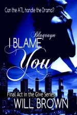 I Blame You: The Final ACT