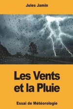 Les Vents et la Pluie: Essai de Météorologie