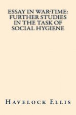 Essay in war-time further studies in the task of social hygiene