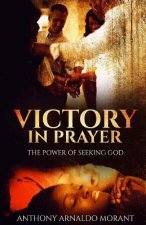 Victory In Prayer: The Power Of Seeking God