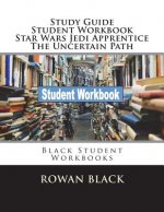Study Guide Student Workbook Star Wars Jedi Apprentice The Uncertain Path: Black Student Workbooks