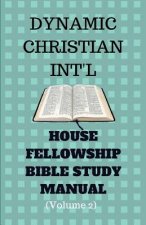Dynamic Christian International Bible Study Manual Volume 2: House Fellowship Bible Study Manual