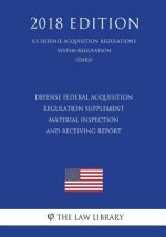 Defense Federal Acquisition Regulation Supplement - Material Inspection and Receiving Report (US Defense Acquisition Regulations System Regulation) (D