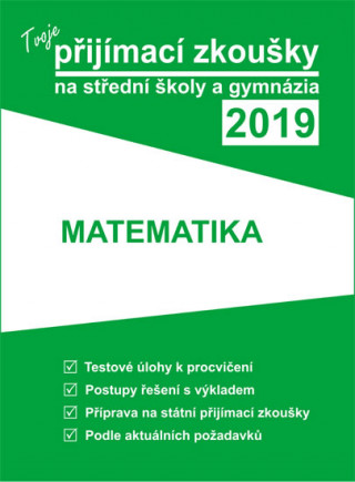 Tvoje přijímací zkoušky 2019 na střední školy a gymnázia MATEMATIKA