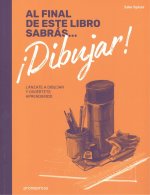 AL FINAL DE ESTE LIBRO SABRÁS...DIBUJAR!