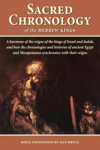 Sacred Chronology of the Hebrew Kings: A harmony of the reigns of the kings of Israel and Judah