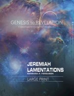 Genesis to Revelation: Jeremiah, Lamentations
