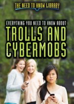 Everything You Need to Know about Trolls and Cybermobs
