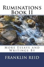 Ruminations Book II: More Essays and Writings By