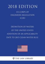 Definition of Waters of the United States - Addition of an Applicability Date to 2015 Clean Water Rule (US Corps of Engineers Regulation) (COE) (2018