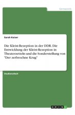 Die Kleist-Rezeption in der DDR. Die Entwicklung der Kleist-Rezeption in Theaterzetteln und die Sonderstellung von 