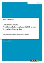 Der amerkanische Präsidentschaftswahlkampf 2008 in den deutschen Printmedien