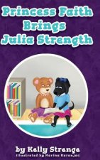 Princess Faith Brings Julia Strength