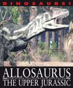 Allosaurus and Other Dinosaurs and Reptiles from the Upper Jurassic
