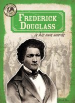 Frederick Douglass in His Own Words: