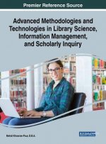Advanced Methodologies and Technologies in Library Science, Information Management, and Scholarly Inquiry