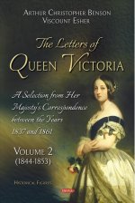 Letters of Queen Victoria. A Selection from Her Majesty's Correspondence between the Years 1837 and 1861