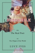 Loudermilk: Or, the Real Poet; Or, the Origin of the World
