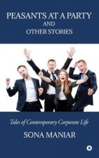 Peasants at a Party and Other Stories: Tales of Contemporary Corporate Life