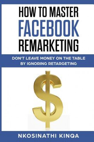 How To Master Facebook Remarketing