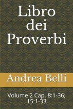 Libro Dei Proverbi: Volume 2 Cap. 8:1-36; 15:1-33