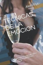 Tecnicas de la Emocion: Resumen de Los Principales Libros Para Mejorar La Inteligencia Emocional