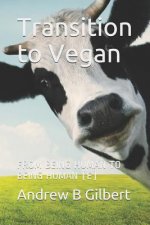 Transition to Vegan: From Being Human to Being Human (E)